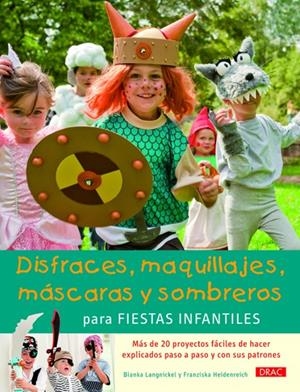 Disfraces, maquillajes, máscaras y sombreros para fiestas infantiles | 9788498742909 | Bianka Langnikel ; Franzisca Heidenreich