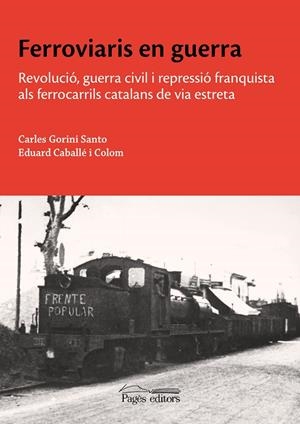 Ferroviaris en guerra | 9788413035932 | Carles Gorini Santo ; Eduard Caballé i Colom