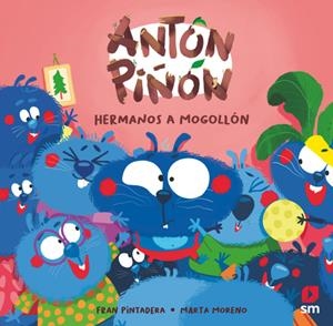 Antón Piñón, hermanos a mogollón | 9788411829526 | Fran Pintadera ; Marta Moreno