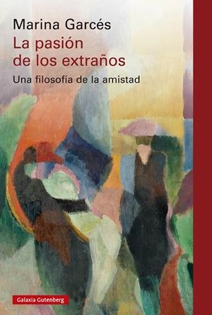 La pasión de los extraños | 9788410317208 | Marina Garcés