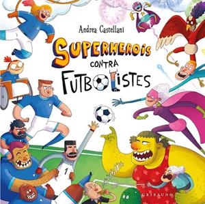 Superherois contra futbolistes | 9788412901191 | Andrea Castellani