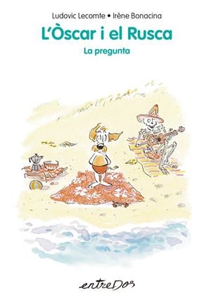 L’Òscar i el Rusca : La pregunta | 9788418900952 | Ludovic Lecomte ; Irène Bonacina