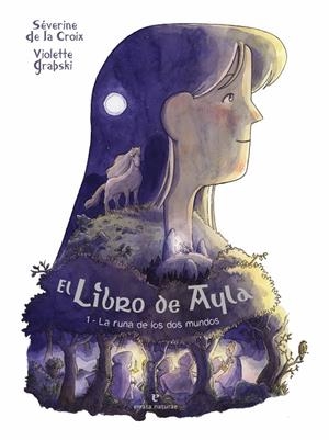 La runa de los dos mundos (Ellibro de Ayla; 1) | 9788419158956 | Séverine de la Croix ; Violette Grabski