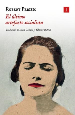 El último artefacto socialista | 9788419581938 | Robert Perišic