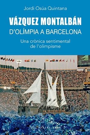 Vázquez Montalbán : d'Olímpia a Barcelona | 9788410131699 | Jordi Osúa Quintana