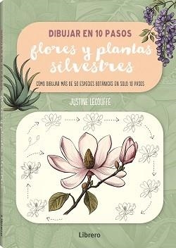 Dibujar flores y plantas silvestres en 10 pasos | 9788411540735 | Justine Lecouffe