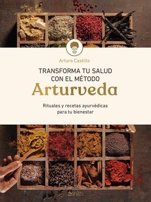 Transforma tu salud con el método Arturveda | 9788408299318 | Arturo Castillo