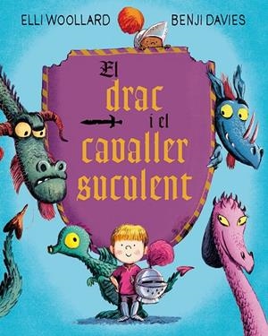 El drac i el cavaller suculent | 9788416648634 | Elli Woollard ; Benji Davies