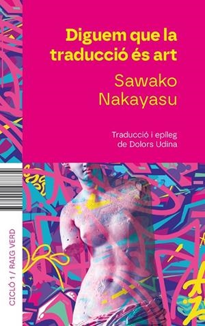 Diguem que la traducció és art | 9788410487734 | Sawako Nakayasu