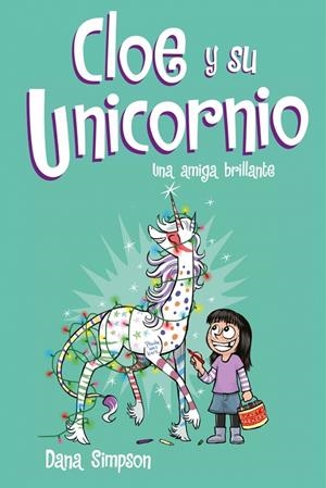 Una amiga brillante (Cloe y su Unicornio; 4) | 9788417424633 | Dana Simpson
