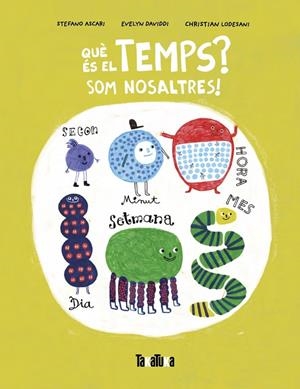 Què és el temps? Som nosaltres! | 9788418821981 | Stefano Ascari ; Evelyn Daviddi ; Christian Lodesani