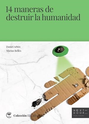 14 maneras de destruir la humanidad | 9788412068559 | Daniel Arbós ; Màrius Belles