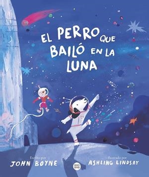 El perro que bailó en la Luna | 9788408292616 | John Boyne ; Ashling Lindsay