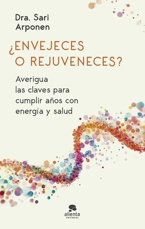 ¿Envejeces o rejuveneces? | 9788413444024 | Sari Arponen
