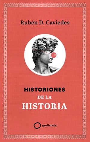 Historiones de la historia | 9788408299400 | Rubén D. Caviedes