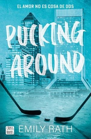 Pucking around : el amor no es cosa de dos (Pucking; 1) | 9788408299776 | Emily Rath