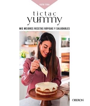 Tictacyummy : mis mejores recetas rápidas y saludables | 9788441545243 | Patri Tena