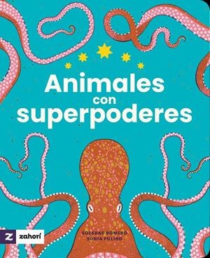Animales con superpoderes | 9788419889478 | Soledad Romero ; Sonia Pulido