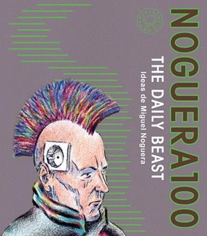 Noguera 100 : The daily beast | 9788410323384 | Miguel Noguera