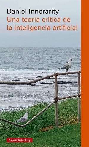 Una teoría crítica de la inteligencia artificial | 9788410317185 | Daniel Innerarity