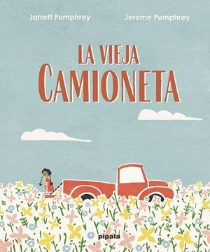 La vieja camioneta | 9788419208002 | Jarrett Pumphrey ; Jerome Pumphrey