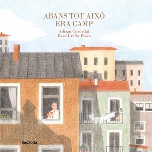 Abans tot això era camp | 9791387702014 | Adrián Cordellat ; Rosa Ureña