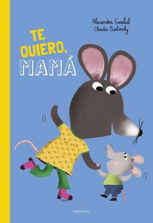 ¡Te quiero, mamá! | 9788414063910 | Alexandra Garibal ; Claudia Bielinsky