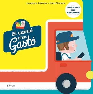 El camió d'en Gastó | 9788447953677 | Laurence Jammes ; Marc Clamens