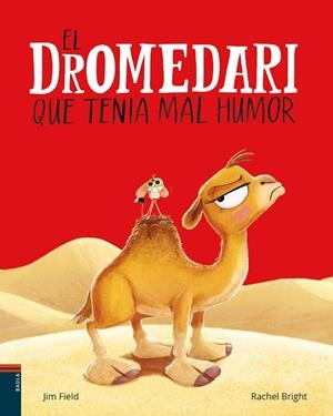 El dromedari que tenia mal humor | 9788447953691 | Rachel Bright ; Jim Field