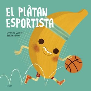 El plàtan esportista | 9788447953851 | Vivim del Cuentu ; Sebastià Serra