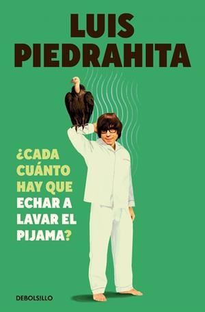 ¿Cada cuánto hay que echar a lavar el pijama? | 9788466381932 | Luis Piedrahita