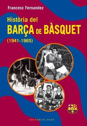 Història del Barça de bàsquet (1941-1965) | 9788410131804 | Francesc Fernandez