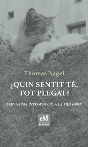 ¿Quin sentit té, tot plegat? | 9788494756665 | Thomas Nagel