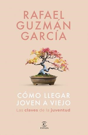 Cómo llegar joven a viejo | 9788467075533 | Rafael Guzmán García