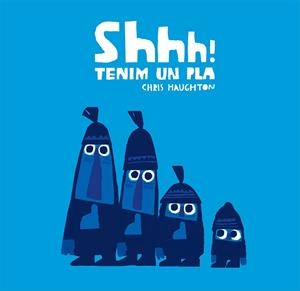 Shhh! Tenim un pla | 9788417123857 | Chris Haughton