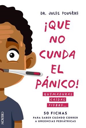 Que no cunda el pánico : quemaduras, caídas, fiebre | 9788441551213 | Jules Fougère