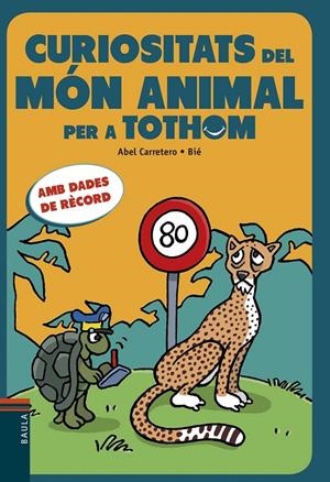 Curiositats del món animal per a tothom | 9788447933037 | Abel Carretero ; Bié