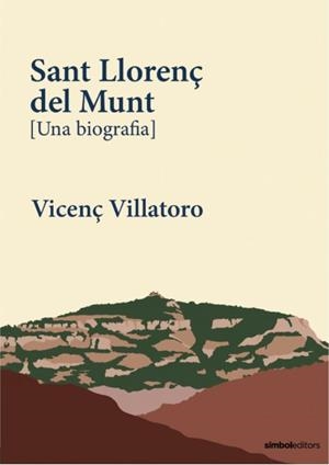 Sant Llorenç del Munt : una biografia | 9788418696497 | Vicenç Villatoro