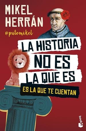 La historia no es la que es, es la que te cuentan | 9788408301158 | Mikel Herrán