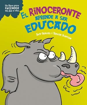 El rinoceronte aprende a ser educado | 9788408295761 | Sue Graves ; Trevor Dunton