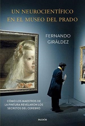 Un neurocientífico en el Museo del Prado | 9788449343667 | Fernando Giráldez