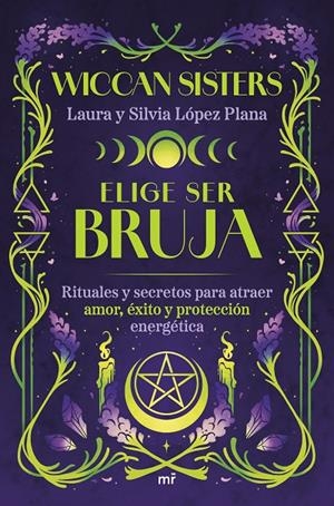 Elige ser bruja | 9788427053502 | Laura López Plana ; Silvia López Plana (@wiccansisters)