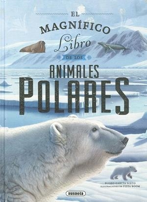 El magnífico libro de los animales polares | 9788410842953 | Eliseo García Nieto ; Pippa Boom