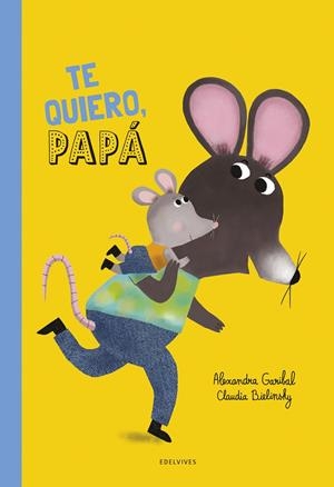 ¡Te quiero, papá! | 9788414063903 | Alexandra Garibal ; Claudia Bielinsky