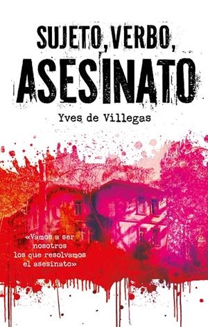 Sujeto, verbo, asesinato | 9788468373966 | Yves de Villegas