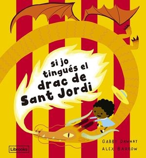 Si jo tingués el drac de Sant Jordi | 9788412945492 | Gabby Dawnay ; Alex Barrow