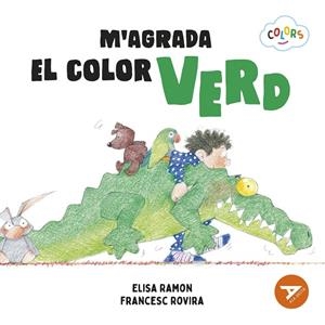M'agrada el color verd | 9788447953929 | Elisa Ramon ; Francesc Rovira