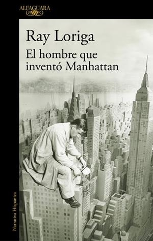 El hombre que inventó Manhattan | 9788420477282 | Ray Loriga