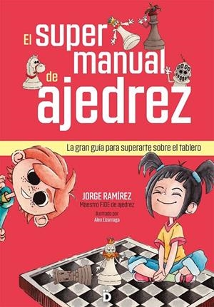 El supermanual de ajedrez | 9788418011443 | Jorge Ramírez ; Alex Lizarraga