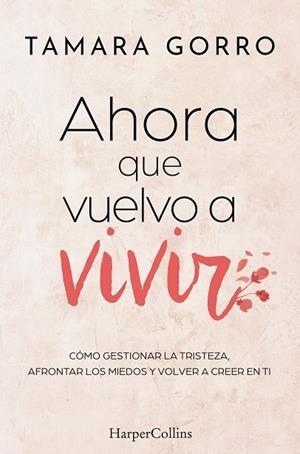 Ahora que vuelvo a vivir | 9788410642447 | Tamara Gorro